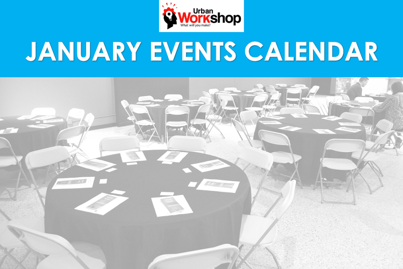 January Events at Urban Workshop!